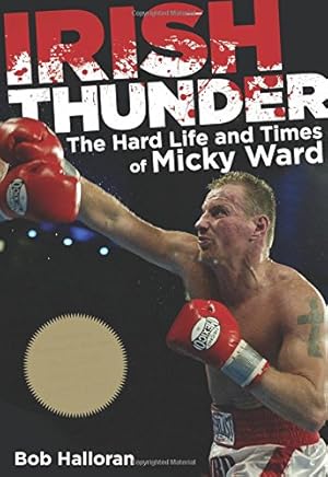 Bild des Verkufers fr Irish Thunder: The Hard Life and Times of Micky Ward zum Verkauf von Pieuler Store