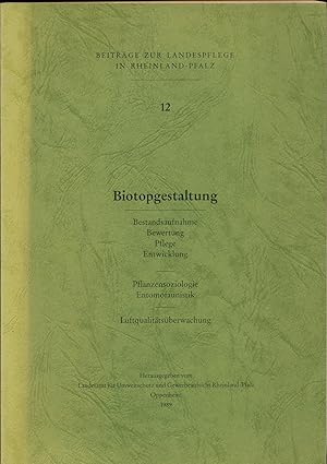 Bild des Verkufers fr Biotopgestaltung. Bestandsaufnahme, Bewertung, Pflege, Entwicklung, Pflanzensoziologie, Entomofraunistik, Luftqualittsberwachung. zum Verkauf von Augusta-Antiquariat GbR