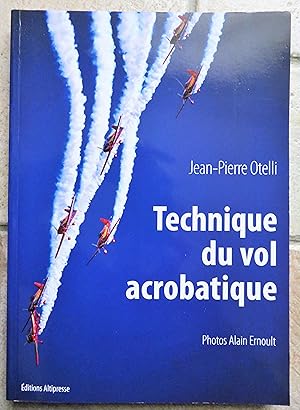 Technique du vol acrobatique. Premier cycle. Second cycle. Compétition. Voltige solo en meeting. ...