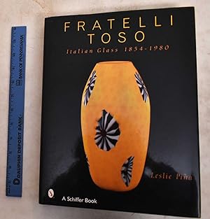 Fratelli Toso: Italian Glass, 1854-1980