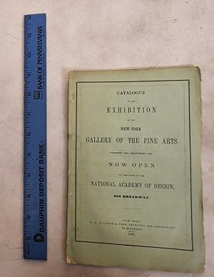 Catalogue of The Exhibition of The New-York Gallery of The Fine Arts, now open at the rooms of Th...