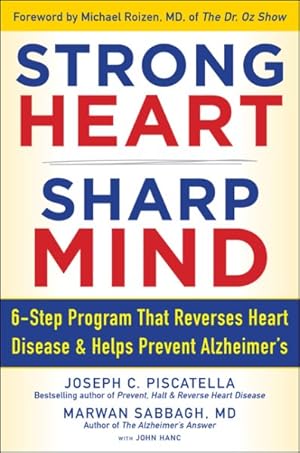 Imagen del vendedor de Strong Heart, Sharp Mind : 6-Step Program That Reverses Heart Disease and Helps Prevent Alzheimer  s a la venta por GreatBookPricesUK