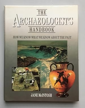 Imagen del vendedor de The Archaeologist's Handbook: How We Know What We Know About the Past a la venta por ACCESSbooks