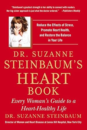 Imagen del vendedor de Dr. Suzanne Steinbaums Heart Book: Every Womans Guide to a Heart-Healthy Life a la venta por Pieuler Store