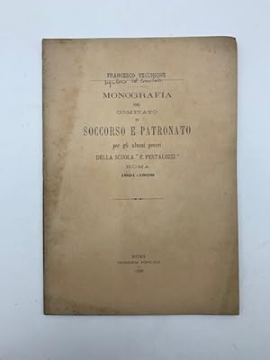 Monografia del Comitato di Soccorso e Patronato per gli alunni poveri della scuola E. Pestalozzi,...