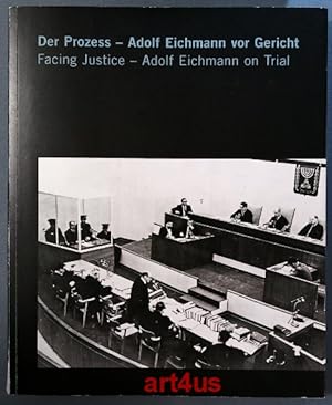 Der Prozess - Adolf Eichmann vor Gericht : Facing justice - Adolf Eichmann on trial.