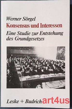 Konsensus und Interessen : eine Studie zur Entstehung des Grundgesetzes.