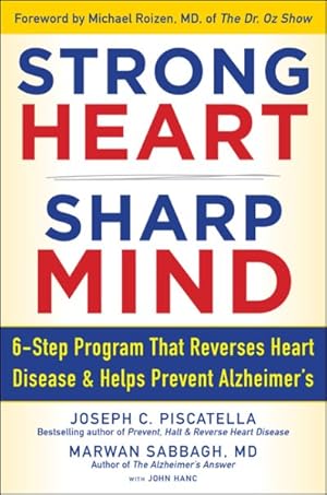 Imagen del vendedor de Strong Heart, Sharp Mind : 6-Step Program That Reverses Heart Disease and Helps Prevent Alzheimer?s a la venta por GreatBookPrices