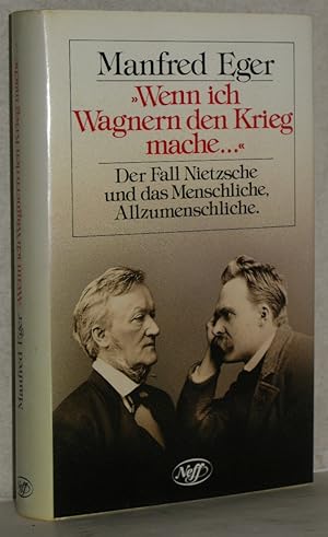 Bild des Verkufers fr Wenn ich Wagnern den Krieg mache. Der Fall Nietzsche und das Menschliche, Allzumenschliche. M. 32 Abb. zum Verkauf von Antiquariat Reinsch