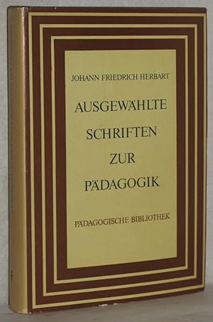 Ausgewählte Schriften zur Pädagogik. Ausgewählt, eingeleitet und erläutert von Franz Hofmann unte...