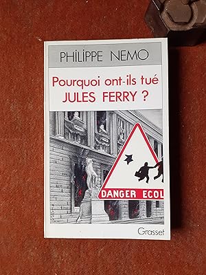 Pourquoi ont-ils tué Jules Ferry ? La dérive de l'école sous la Ve République