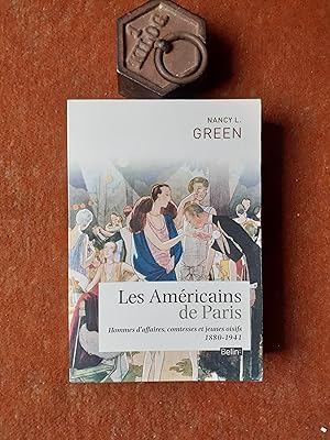 Les Américains de Paris. Hommes d'affaires, comtesses et jeunes oisifs (1880 - 1941)