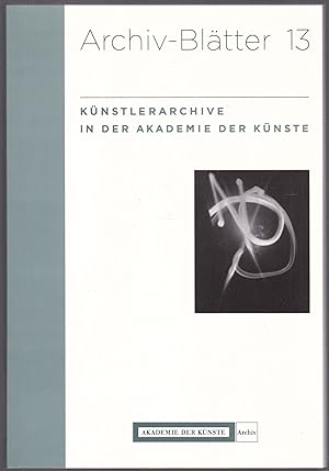Künstlerarchive in der Akademie der Künste (= Archiv-Blätter, 13)