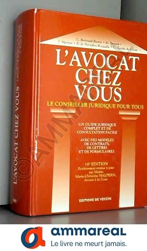 Seller image for L'AVOCAT CHEZ VOUS. Le conseiller juridique pour tous, 18me dition entirement remise  jour for sale by Ammareal