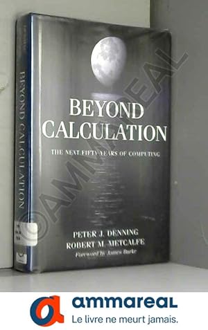 Imagen del vendedor de BEYOND CALCULATION.: The next fifty years of computing. Edition en anglais a la venta por Ammareal