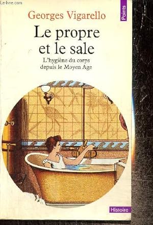 Seller image for Le propre et le sale - L'hygine du corps au Moyen Age (Collection "Points Histoire", nH92) for sale by Le-Livre