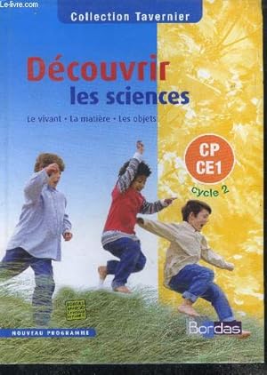 Imagen del vendedor de Dcouvrir les sciences - Le Vivant - La Matire - Les Objets, CP-CE1 - Cycle 2- programme 2002- collection tavernier a la venta por Le-Livre