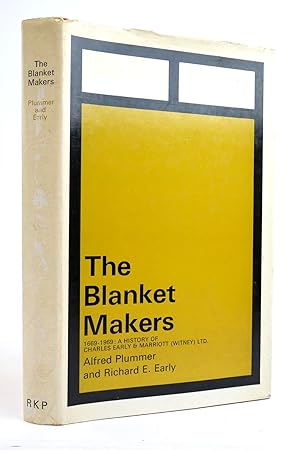 Seller image for THE BLANKET MAKERS 1669-1969: A HISTORY OF CHARLES EARLY & MARRIOTT (WITNEY) LTD for sale by Stella & Rose's Books, PBFA