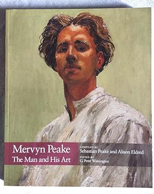 Mervyn Peake - The Man and his Art - Compiled by Sebastian Peake and Alison Eldred