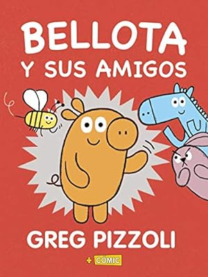 Bellota y sus amigos. Edad: 6+ [Título original: Baloney and friends. Traducido al español por Pa...