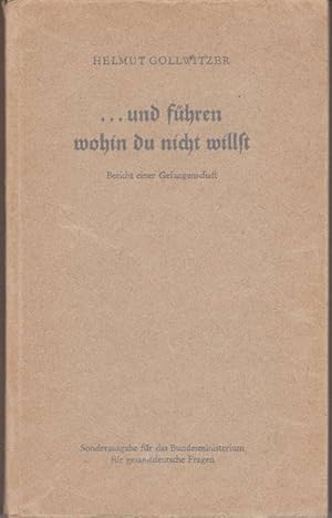 Immagine del venditore per und fhren wohin du nicht willst - Bericht einer Gefangenschaft. Sonderausgabe fr das Bundesministerium fr gesamtdeutsche Fragen. venduto da La Librera, Iberoamerikan. Buchhandlung