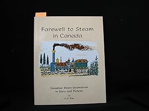 Imagen del vendedor de Farewell to Steam in Canada: Canadian Steam Locomotives in Story and Pictures a la venta por George Strange's Bookmart