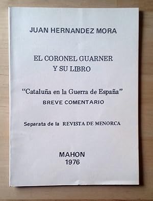 EL CORONEL GUARNER Y SU LIBRO "CATALUÑA EN LA GUERRA DE ESPAÑA" BREVE COMENTARIO