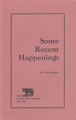 Seller image for Some Recent Happenings By Allan Kaprow. A Great Bear Pamphlet # 7 for sale by Stefan Schuelke Fine Books