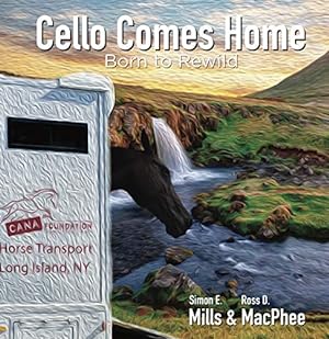 Bild des Verkufers fr Cello Comes Home: Born to Rewild by Mills, Simon, MacPhee, Ross [Hardcover ] zum Verkauf von booksXpress