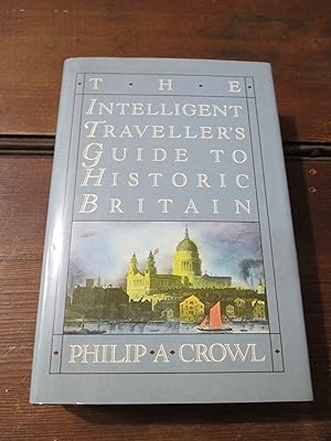 Seller image for The Intelligent Traveller's Guide to Historic Britain: England, Wales, the Crown Dependencies for sale by Stillwaters Environmental Ctr of the Great Peninsula Conservancy