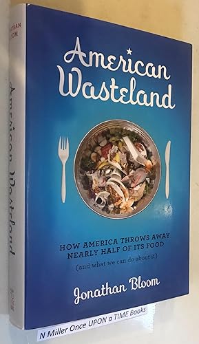 Seller image for American Wasteland: How America Throws Away Nearly Half of Its Food (and What We Can Do About It) for sale by Once Upon A Time