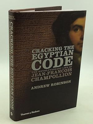 Bild des Verkufers fr CRACKING THE EGYPTIAN CODE: The Revolutionary Life of Jean-Francois Champollion zum Verkauf von Kubik Fine Books Ltd., ABAA