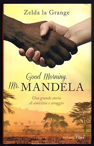 Bild des Verkufers fr Good morning, Mr. Mandela. Una grande storia di amicizia e coraggio zum Verkauf von Sergio Trippini