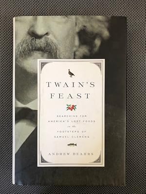 Image du vendeur pour Twain's Feast Searching for America's Lost Foods in the Footsteps of Samuel Clemens mis en vente par The Groaning Board