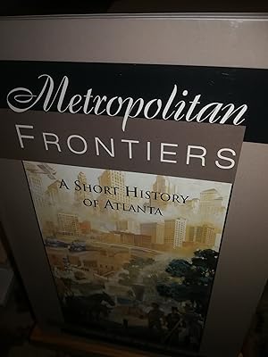 Seller image for Metropolitan Frontiers, a short history of Atlanta for sale by Verlag Robert Richter