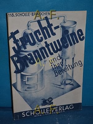 Seller image for Frucht-Branntweine und ihre Bereitung. mit Anhang: "Aus den Vorschriften ber die Branntweinerzeugung" / Scholle-Bcherei 118. Bndchen for sale by Antiquarische Fundgrube e.U.