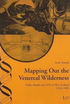 Mapping Out the Venereal Wilderness: Public Health and STD in New Zealand 1920-1980. (= Ethik in ...