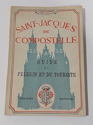 Saint Jacques de Compostelle - Guide du pèlerin et du touriste