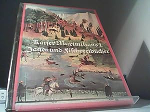 Kaiser Maximilians I. Jagd- und Fischereibücher : Jagd und Fischerei in den Alpenländern im 16. J...