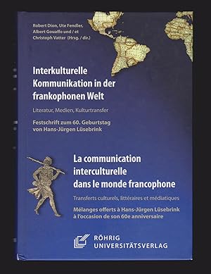 Interkulturelle Kommunikation in der frankophonen Welt: Literatur, Medien, Kulturtransfer: Festsc...