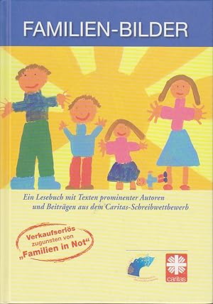 Seller image for Familien-Bilder : ein Lesebuch mit Texten prominenter Autoren und Beitrgen aus dem Caritas-Schreibwettbewerb / [hg. v. Caritasverband fr die Erzdizese Bamberg e.V. in Zusammenarbeit mit dem Caritasverband fr den Landkreis Forchheim e.V. Red.: Klaus-Stefan Krieger. Mit Beitr. von Tanja Kinkel .] for sale by Bcher bei den 7 Bergen