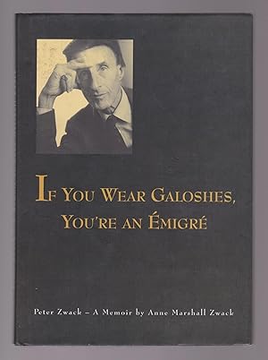 Seller image for If You Wear Galoshes, You're an migr: Peter Zwack - A Memoir for sale by killarneybooks