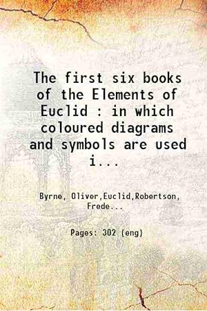 Seller image for The first six books of the Elements of Euclid : in which coloured diagrams and symbols are used instead of letters for the greater ease of learners 1847 for sale by Gyan Books Pvt. Ltd.