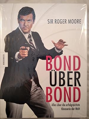 Bond über Bond. Alles über die erfolgreichste Kinoserie der Welt.