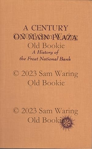 Bild des Verkufers fr A century on Main Plaza : a history of the Frost National Bank zum Verkauf von Old Bookie