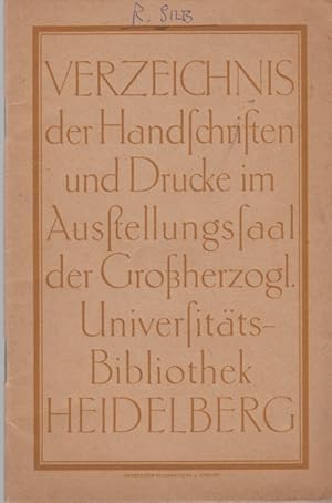 Bild des Verkufers fr Verzeichnis der Handschriften und Drucke im Ausstellungssaal der Grossherzogl. Universitts-Bibliothek in Heidelberg von Rudolf Sillib. zum Verkauf von Fundus-Online GbR Borkert Schwarz Zerfa