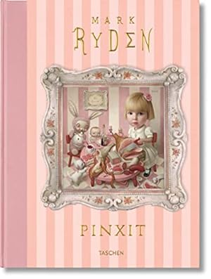Pinxit. Mark Ryden ; German translation: Egbert Baqué, Berlin ; French translation: Philippe Safa...