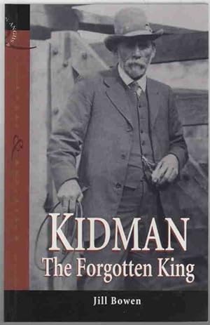 Seller image for KIDMAN The Forgotten King - the True Story of the Greatest Pastoral Landholder in Modern History for sale by M. & A. Simper Bookbinders & Booksellers