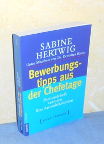 Bild des Verkufers fr Bewerbungstipps aus der Chefetage. Personalchefs verraten ihre Auswahlkriterien zum Verkauf von AnimaLeser*Antiquariat