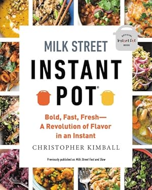 Bild des Verkufers fr Milk Street Instant Pot : Bold, Fast, Fresh - A Revolution of Flavor in an Instant zum Verkauf von GreatBookPrices